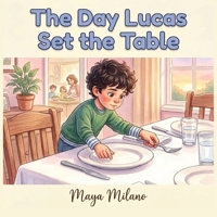 The Day Lucas Set the Table: A story to teach kids about helping at home and family contribution B0H48ZLD49 Book Cover