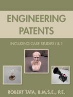 Engineering Patents: Including Case Studies I & II 1491855711 Book Cover