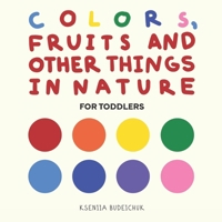 Colors, Fruits and Other Things in Nature: For Toddlers (Rock's Smart Start) B0DYZV8XDQ Book Cover