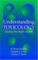 Understanding Toxicology: Chemicals, Their Benefits and Risks 0849326869 Book Cover