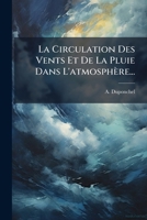 La Circulation Des Vents Et De La Pluie Dans L'atmosphère... 1271315661 Book Cover