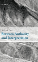 Between Authority and Interpretation: On the Theory of Law and Practical Reason 0199562687 Book Cover