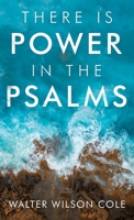 There Is Power in the Psalms 1664246452 Book Cover