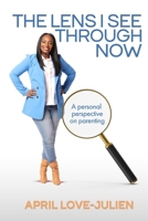 The Lens I See through Now: A personal perspective on parenting B0BXN6QN53 Book Cover