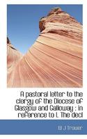 A pastoral letter to the clergy of the Diocese of Glasgow and Galloway: in reference to I. The decl 0530294710 Book Cover