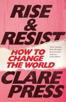 Rise & Resist: How to Change the World 0522873731 Book Cover