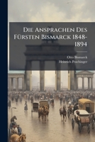 Die Ansprachen Des Fursten Bismarck, 1848-1894 (1895) 1148517138 Book Cover