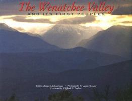 The Wenatchee Valley and Its First Peoples: Thrilling Grandeur, Unfulfilled Promise 0976359103 Book Cover
