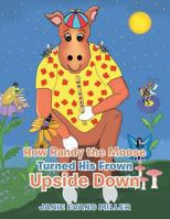 How Randy the Moose Turned His Frown Upside Down 1490809368 Book Cover