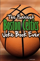 The Funniest Boston Celtics Joke Book Ever 130412049X Book Cover