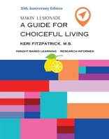Twenty-Fifth Anniversary Edition Makin' Lemonade : A Guide for Choiceful Living 0967649218 Book Cover