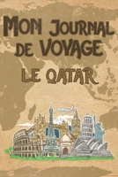 Mon Journal de Voyage le Qatar: 6x9 Carnet de voyage I Journal de voyage avec instructions, Checklists et Bucketlists, cadeau parfait pour votre s�jour au Qatar et pour chaque voyageur. 1695563379 Book Cover