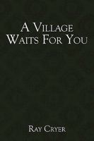 A Village Waits for You 1449072569 Book Cover