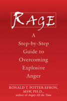 Rage: A Step-by-step Guide to Overcoming Explosive Anger 1572244623 Book Cover