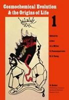 Cosmochemical Evolution and the Origins of Life: Proceedings of the Fourth International Conference on the Origin of Life and the First Meeting of the ... June 25-28, 1973. Volume I: Invited Papers 9401022410 Book Cover