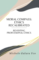MORAL COMPASS: Ethics Recalibrated 621470361X Book Cover