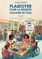 Plaidoyer pour la réussite scolaire de tous - Tome 1: De l'éducation de quelques-uns à l'éducation de tous B0GVRCKZRX Book Cover