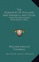 The Romances of Rouland and Vernagu and Otuel: From the Auchinleck Manuscript 1378243668 Book Cover