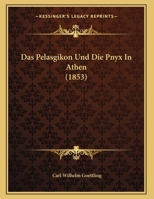 Das Pelasgikon Und Die Pnyx In Athen (1853) 1169503012 Book Cover