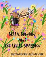 Bella, Bonbon and The Little Sparrow 143483624X Book Cover