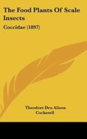 The Food Plants Of Scale Insects: Coccidae (1897) 101069071X Book Cover