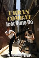 Urban Combat Jeet Kune Do: Jeet Kune Do 1466275936 Book Cover
