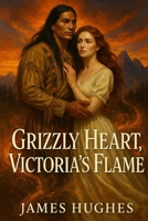 Grizzly Heart, Victoria's Flame B0FJ8NR3M6 Book Cover