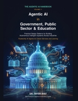 Agentic AI in Government, Public Sector & Education: Practical Design Patterns for Building Autonomous Intelligent Systems Across Industries (The Agentic AI Handbook) B0H8YRCSRF Book Cover