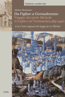 Da Figline a Gerusalemme: Viaggio del Prete Michele in Egitto E in Terrasanta (1489-1490) 8883344219 Book Cover