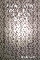 Eafin Lokdore and the Altar of the Sun Book II 0615177859 Book Cover