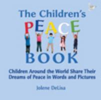 The Children's Peace Book: Children Around the World Share Their Dreams of Peace in Words and Pictures 1883423198 Book Cover