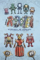 matjuse Roboter: Mitmachbuch und Ausmalbuch | Mit Illustrationen von Mathias Jüsche | Für Kinder ab 10 Jahren (matjuse Roboter Deutsch) (German Edition) 1670832406 Book Cover