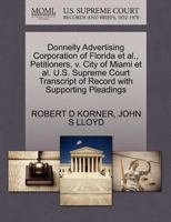 Donnelly Advertising Corporation of Florida et al., Petitioners, v. City of Miami et al. U.S. Supreme Court Transcript of Record with Supporting Pleadings 1270657704 Book Cover