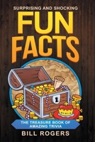 Surprising and Shocking Fun Facts: The Treasure Book of Amazing Trivia: Bonus Travel Trivia Book Included 1838458190 Book Cover