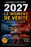 2027 LE MOMENT DE VERITE: Une élection qui ne choisira pas seulement un président (French Edition) B0H215DPBL Book Cover