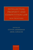 Intellectual Property and Competition Law Intellectual Property and Competition Law: New Frontiers New Frontiers 019958995X Book Cover