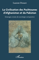 La civilisation des Pachtounes d'Afghanistan et du Pakistan: Éclairages croisés de sociologie comparée (French Edition) 2140282132 Book Cover