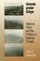 Islands under Siege: National Parks and the Politics of External Threats 0700606270 Book Cover