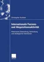 Internationale Fusions- Und Akquisitionsaktivitat: Historische Entwicklung, Verbreitung Und Strategische Intentionen 3835001787 Book Cover