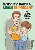 Why My Dad's A... Miami Hurricane 1546671293 Book Cover