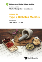 Evidence-based Clinical Chinese Medicine - Volume 21: Type 2 Diabetes Mellitus 9811260338 Book Cover