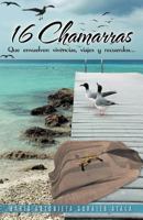 16 Chamarras: Que Envuelven Vivencias, Viajes y Recuerdos... 1463343299 Book Cover