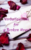 Verbalizations for a Broken Heart B09S6BF6VM Book Cover