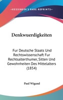 Denkwuerdigkeiten: Fur Deutsche Staats Und Rechtswissenschaft Fur Rechtsalterthumer, Sitten Und Gewohnheiten Des Mittelalters (1854) 1160861153 Book Cover