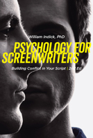 Psychology for Screenwriters: Building Conflict in Your Script 1615933476 Book Cover