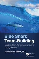 Blue Shark Team-Building: Leading High-Performance Teams During a Crisis 1032062959 Book Cover