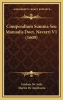 Compendium Summa Seu Manualis Doct. Navarri V1 (1609) 1167253361 Book Cover