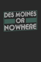 Des Moines or nowhere: 6x9 notebook dot grid city of birth 1674069715 Book Cover