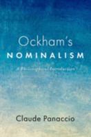 Ockham's Nominalism: A Philosophical Introduction 0190078987 Book Cover