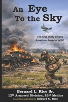 An Eye to the Sky: The true story of one American hero in WW2 B0GWN8NQ75 Book Cover